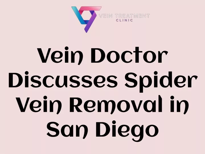 vein doctor discusses spider vein removal in san diego