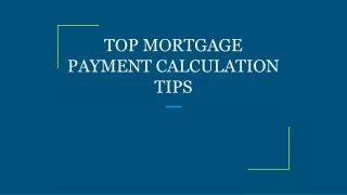 top mortgage payment calculation tips