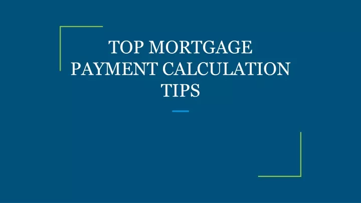 top mortgage payment calculation tips