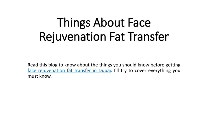things about face rejuvenation fat transfer