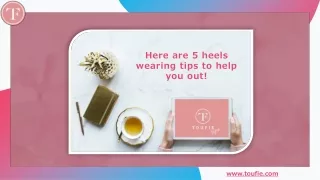 here are 5 heels wearing tips to help you out