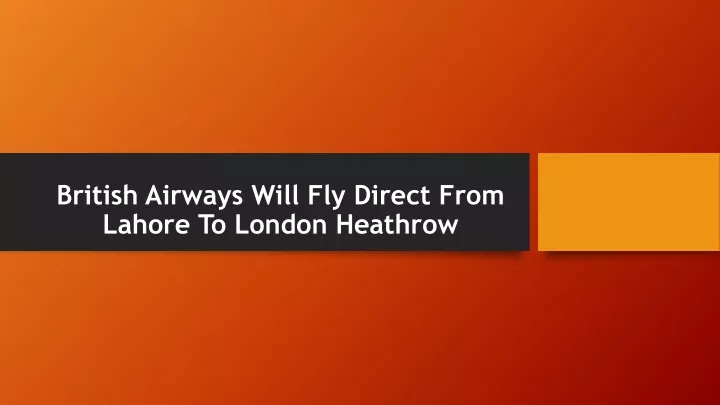 british airways will fly direct from lahore