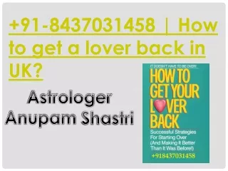91-8437031458 | How to get a lover back in UK?