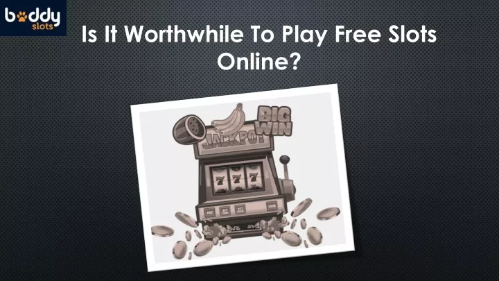 is it worthwhile to play free slots online
