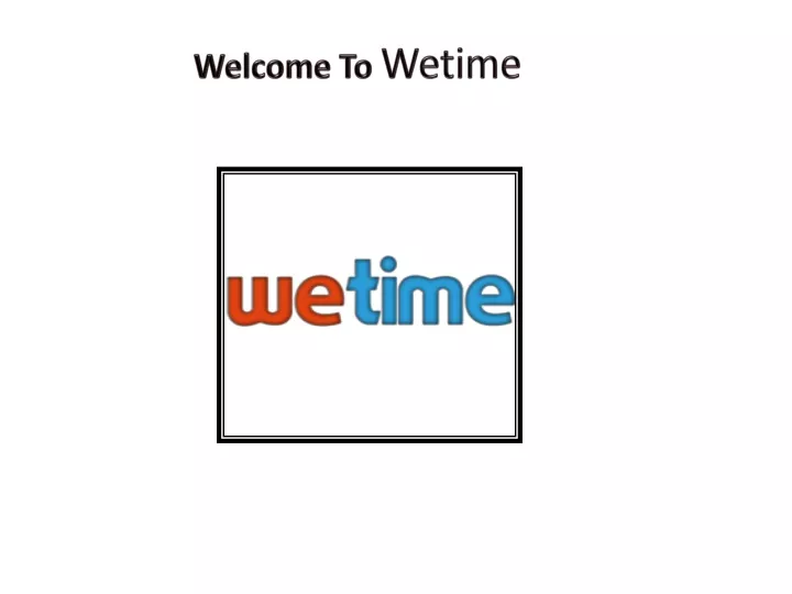 welcome to wetime