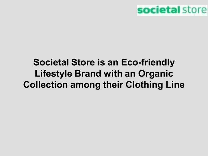 societal store is an eco friendly lifestyle brand