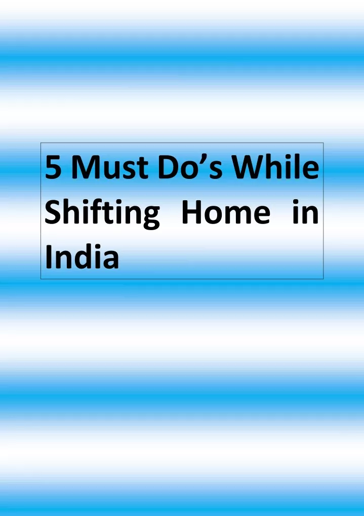5 must do s while shifting home in india