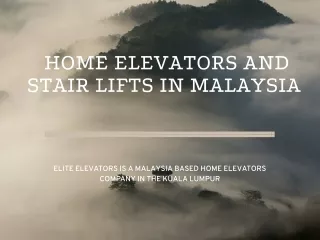 Home elevators and Stair lifts in Malaysia