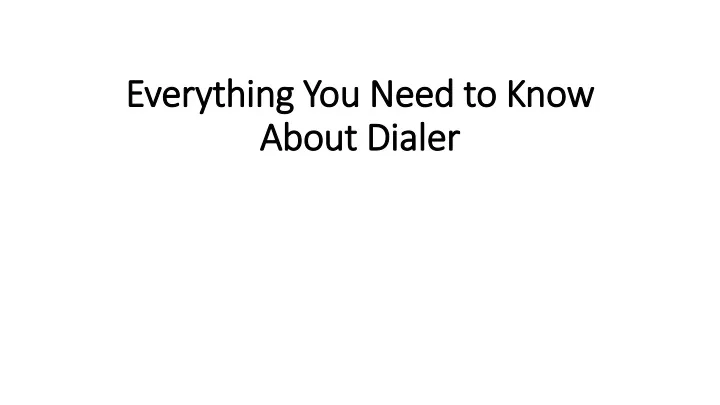 everything you need to know about dialer