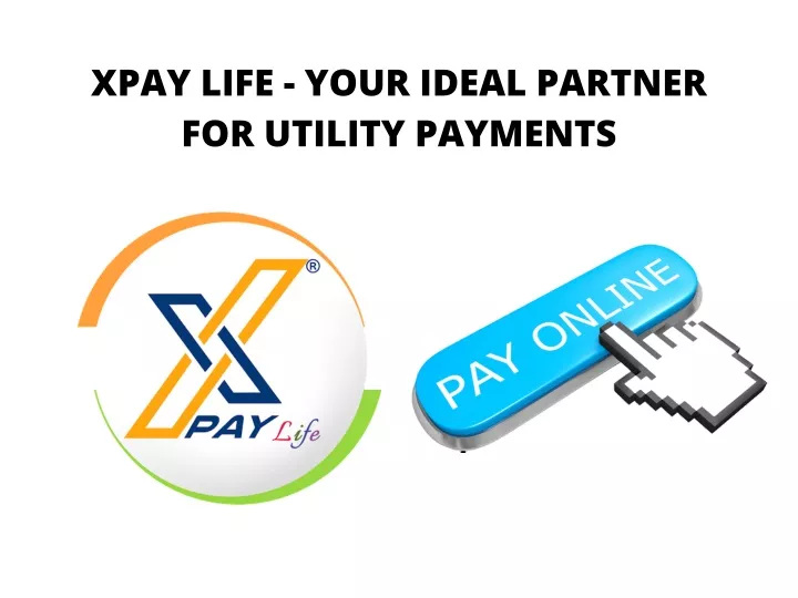 xpay life your ideal partner for utility payments