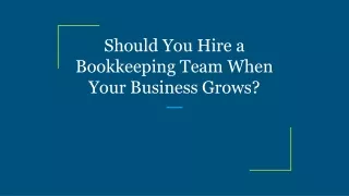 should you hire a bookkeeping team when your business grows