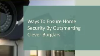 Ways To Ensure Home Security By Outsmarting Clever Burglars