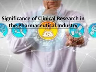 Significance of Clinical Research in the Pharmaceutical Industry