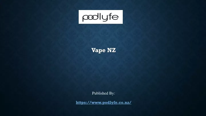 vape nz published by https www podlyfe co nz