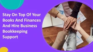 Stay On Top Of Your Books And Finances And Hire Business Bookkeeping Support