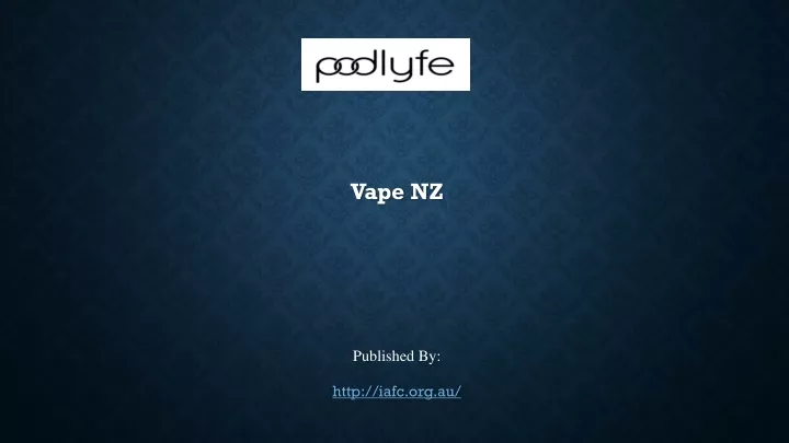 vape nz published by http iafc org au