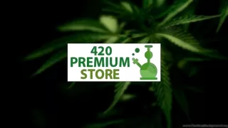 420 Premium Store | premium Medical Marijuana Dispensary