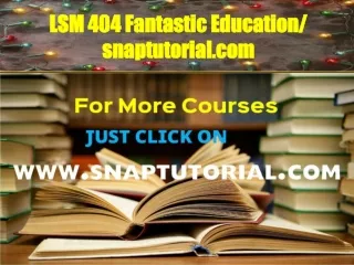 LSM 404 Fantastic Education / snaptutorial.com