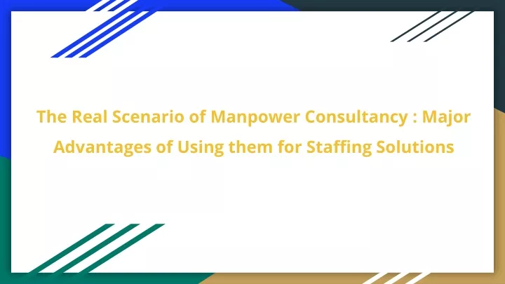 the real scenario of manpower consultancy major advantages of using them for staffing solutions