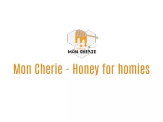 Mon Cherie - Honey for homies - Mật ong cho mọi nhà