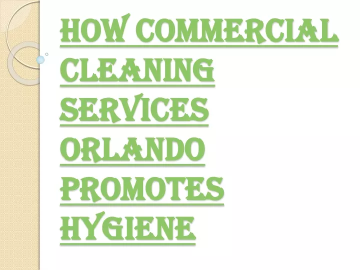how commercial cleaning services orlando promotes hygiene