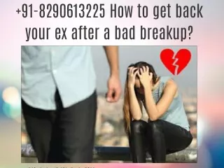 91-8290613225 How to get back your ex after a bad breakup?