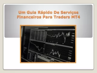 Um Guia Rápido De Serviços Financeiros Para Traders MT4