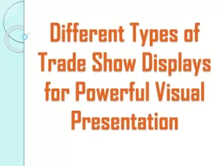 Different Types of Trade Show Displays for Powerful Visual Presentation