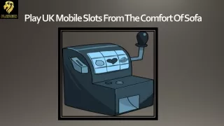 Play UK Mobile Slots From The Comfort Of Sofa