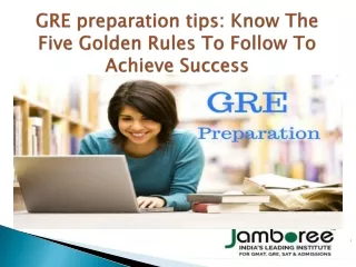 gre preparation tips know the five golden rules to follow to achieve success