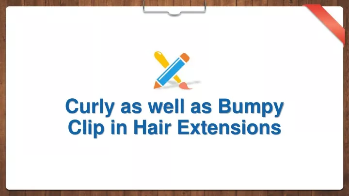 curly as well as bumpy clip in hair extensions