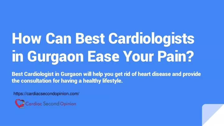 how can best cardiologists in gurgaon ease your pain