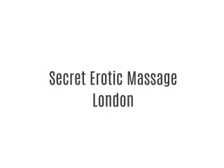 Secret Erotic Massage London
