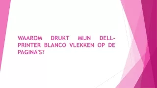 WAAROM DRUKT MIJN DELL-PRINTER BLANCO VLEKKEN OP DE PAGINA'S?