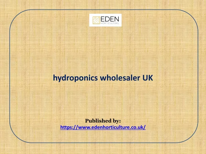hydroponics wholesaler uk published by https www edenhorticulture co uk