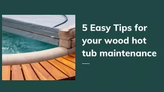 Easy tips for your wood hot tub maintenance