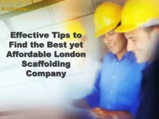 Effective Tips to  Find the	Best yet  Affordable London  Scaffolding  Company