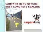 Carpark-King Offers Best Concrete Sealing - slide 1