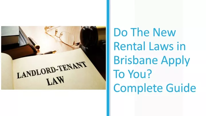 do the new rental laws in brisbane apply to you complete guide