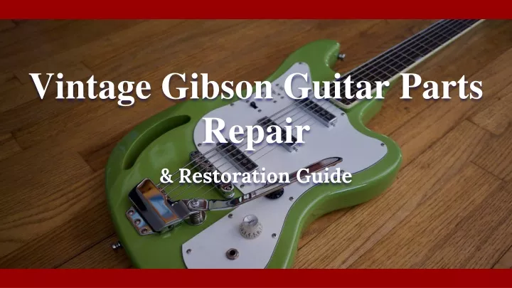 vintage gibson guitar parts repair