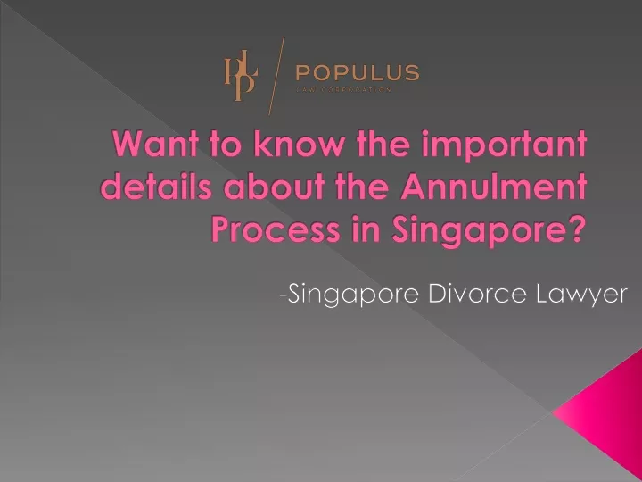 want to know the important details about the annulment process in singapore