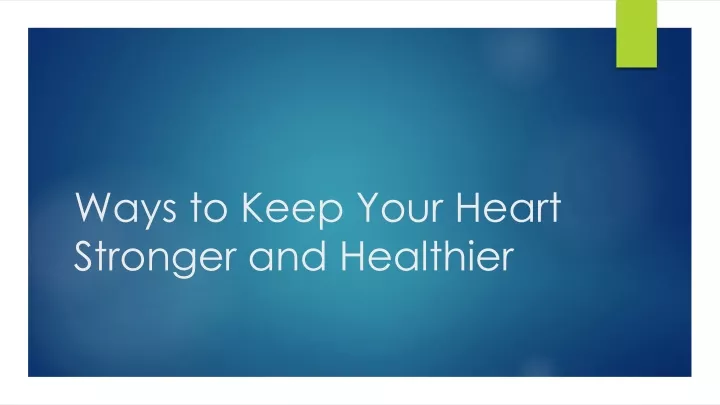 ways to keep your heart stronger and healthier