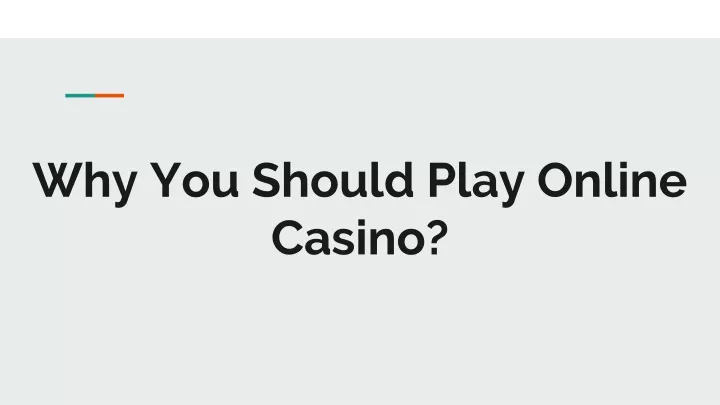 why you should play online casino