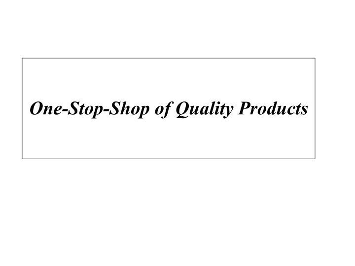 one stop shop of quality products