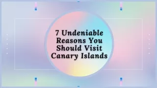 7 Undeniable Reasons You Should Visit Canary Islands