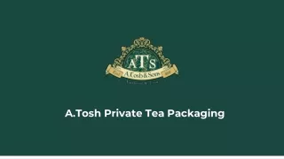 A.Tosh: The backbone behind the premium private label tea
