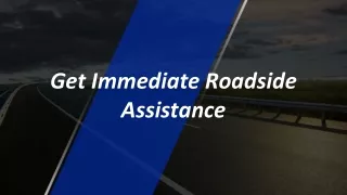 get immediate roadside assistance