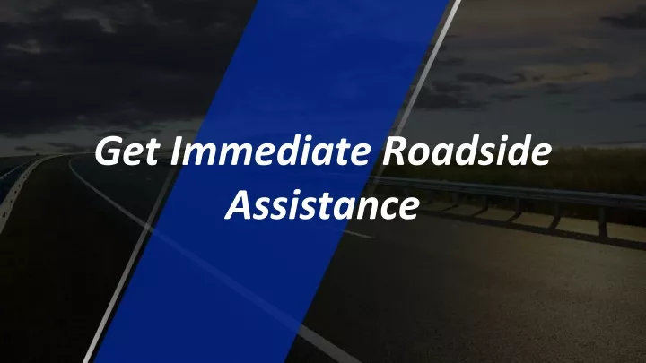 get immediate roadside assistance
