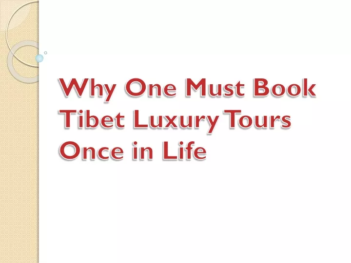 why one must book tibet luxury tours once in life