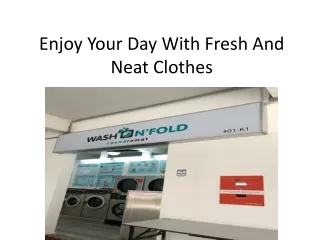 Enjoy Your Day With Fresh And Neat Clothes